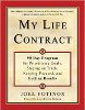 My Life Contract: 90-Day Program for Prioritizing Goals, Staying on Track, Keeping Focused, and Getting Results by Joel Fotinos. My Life Contract: 90-Day Program for Prioritizing Goals, Staying on Track, Keeping Focused, and Getting Results by Joel Fotinos.